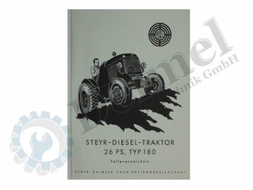 Steyr - Diesel - Traktor 26 PS, Typ 180 Teileverzeichnis; Buch bedruckt, Fahrzeug am Cover abgebildet