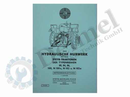 Betriebsanleitung "Das Hydraulische Hubwerk zu den Steyr Traktoren der Typenreihen 80, 84, 86, 180, N 180a, N 182 u. N1 82a