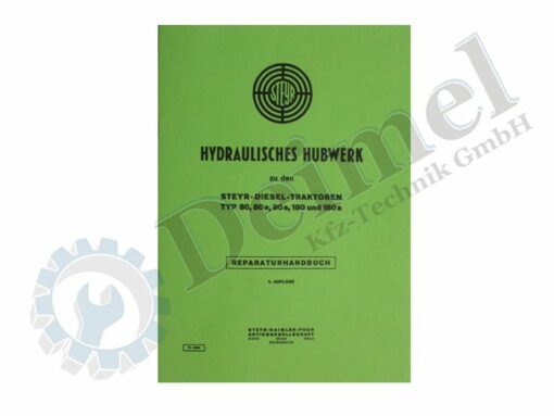 Steyr Hydraulisches Hubwerk zu den Steyr-Diesel-Traktoren Typ 80, 80a, 80a, 10 und 180a Reparaturhandbuch 1. Auflage; gedruckt, grüner Einband