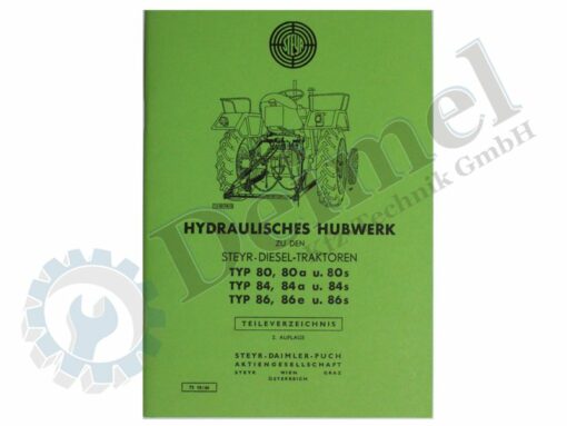 Steyr Hydraulisches Hubwerk zu den Steyr-Diesel-Traktoren Typ 80, 80a, 80a, 84, 84a, 84s, 86, 86e u. 86s Teileverzeichnis 2. Auflage; Buch gedruckt